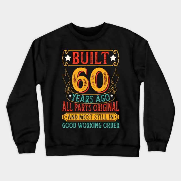 Built 60 Years Ago All Parts Original Birthday Crewneck Sweatshirt by busines_night